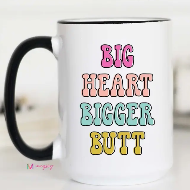 Big Heart Bigger Butt Coffee Mug