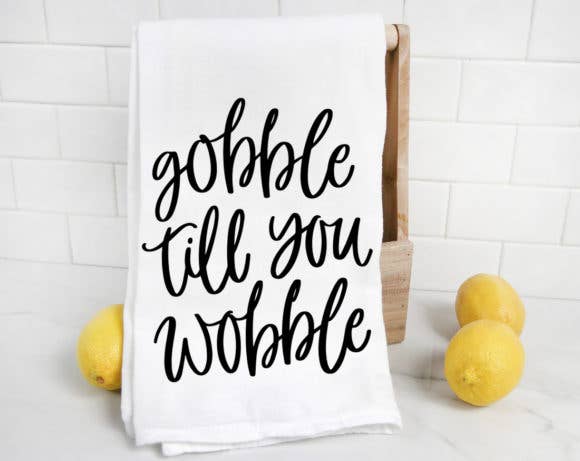 Gobble Till You Wobble Tea Towel