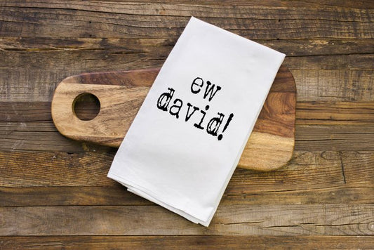Eww David | Tea Towel - E Squared Goods & Co.